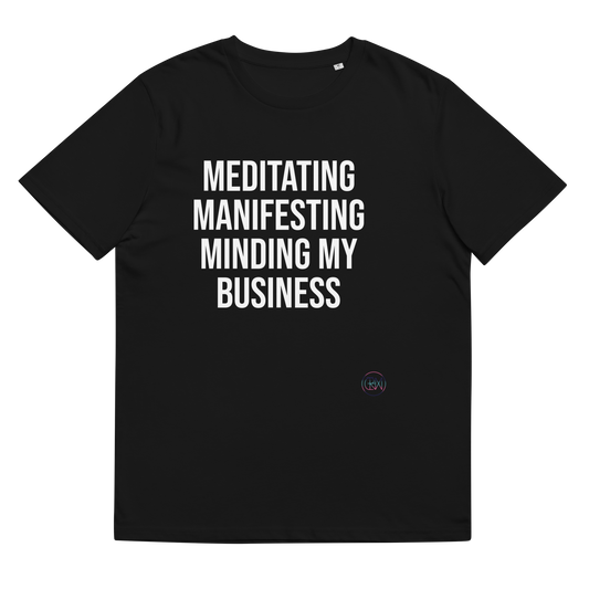 Meditating Manifesting Minding My Business T Shirt